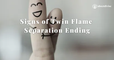 7 Twin Flame Separation Ending Signs (Reunion Is Near)