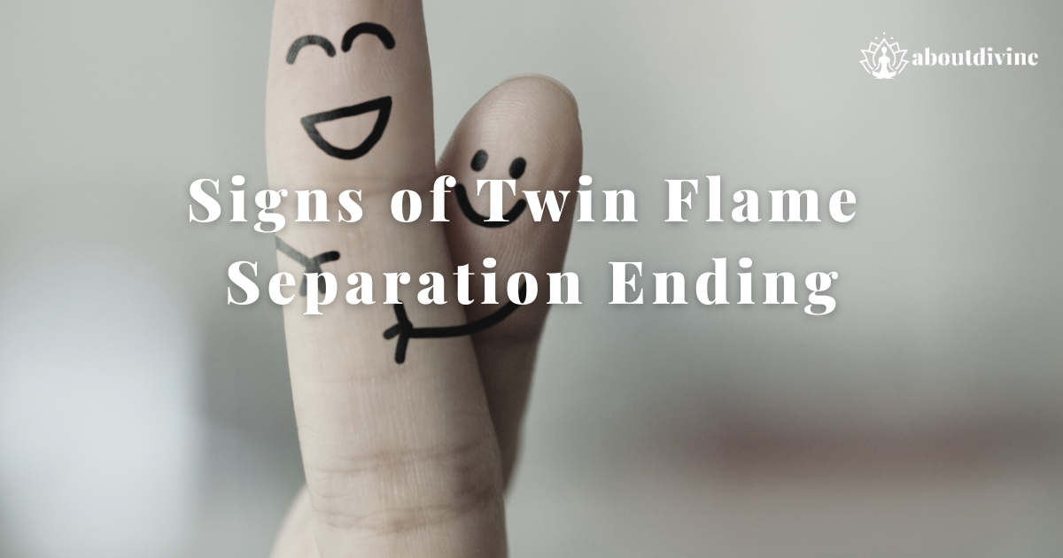 Recognizing the End of Twin Flame Separation: Key Signs and Preparation Tips
