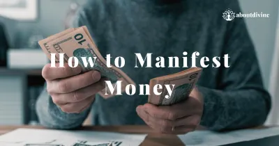 How to Manifest Money: 8 Powerful Steps to Attract Abundance