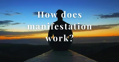 How Does Manifestation Work?: A Guide to Shaping Your Reality