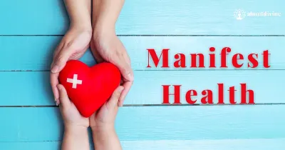 Manifest Health: Unlock Your Body's Healing Potential Through Mindful Practices