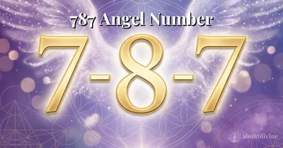 787 Angel Number: Your Divine Message of Inner Wisdom and Spiritual Abundance